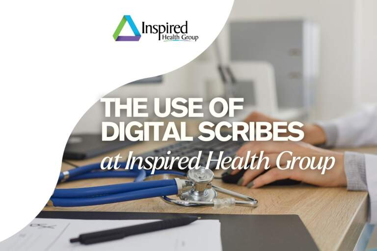 The Use of Digital Scribes at Inspired Health Group